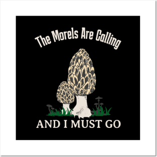 Morels Are Calling Funny Mushroom Lover Posters and Art